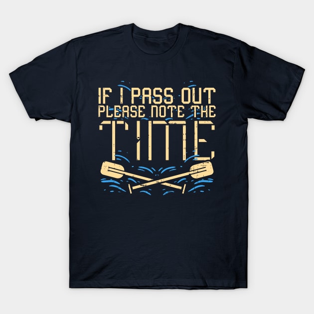 If i pass out please note the time - funny rowing gift T-Shirt by Shirtbubble